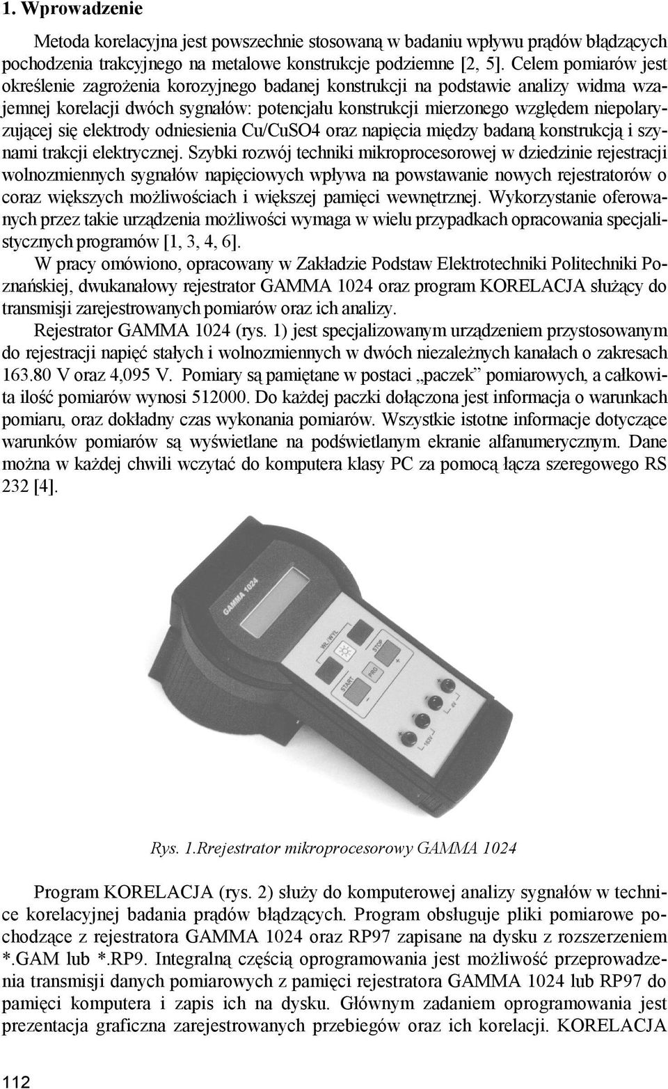 się elektrody odniesienia Cu/CuSO4 oraz napięcia między badaną konstrukcją i szynami trakcji elektrycznej.