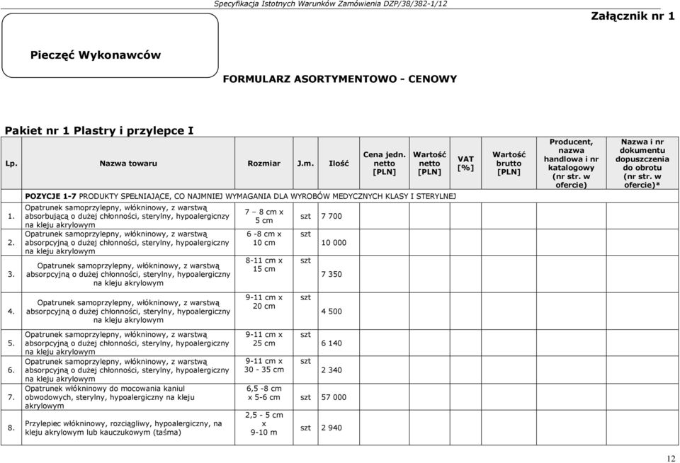 hypoalergicnzy na kleju akrylowym Opatrunek samoprzylepny, włókninowy, z warstwą absorpcyjną o dużej chłonności, sterylny, hypoalergiczny na kleju akrylowym Opatrunek samoprzylepny, włókninowy, z