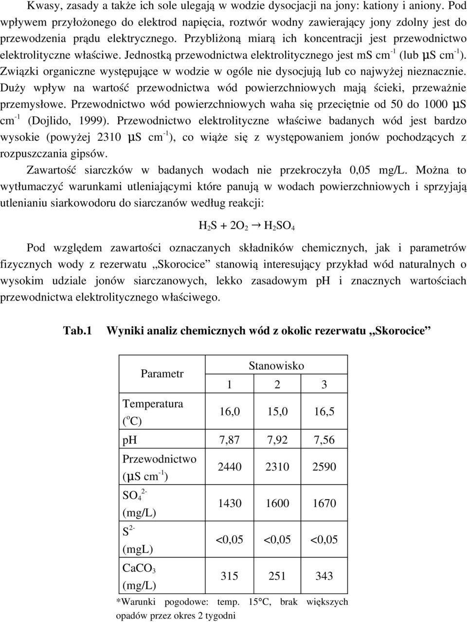 Przybliżoną miarą ich koncentracji jest przewodnictwo elektrolityczne właściwe. Jednostką przewodnictwa elektrolitycznego jest ms cm 1 (lub μs cm 1 ).