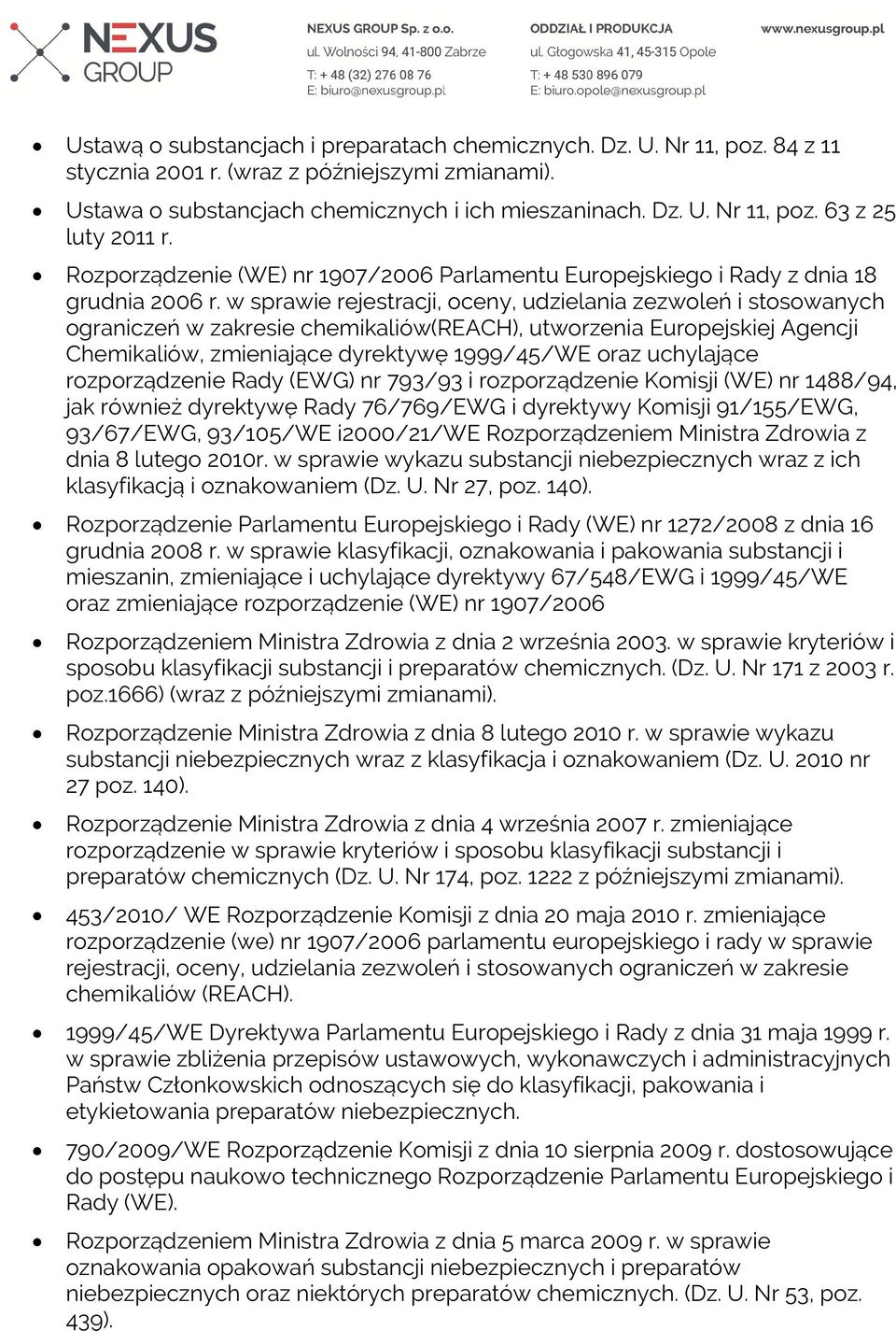 w sprawie rejestracji, oceny, udzielania zezwoleń i stosowanych ograniczeń w zakresie chemikaliów(reach), utworzenia Europejskiej Agencji Chemikaliów, zmieniające dyrektywę 1999/45/WE oraz uchylające