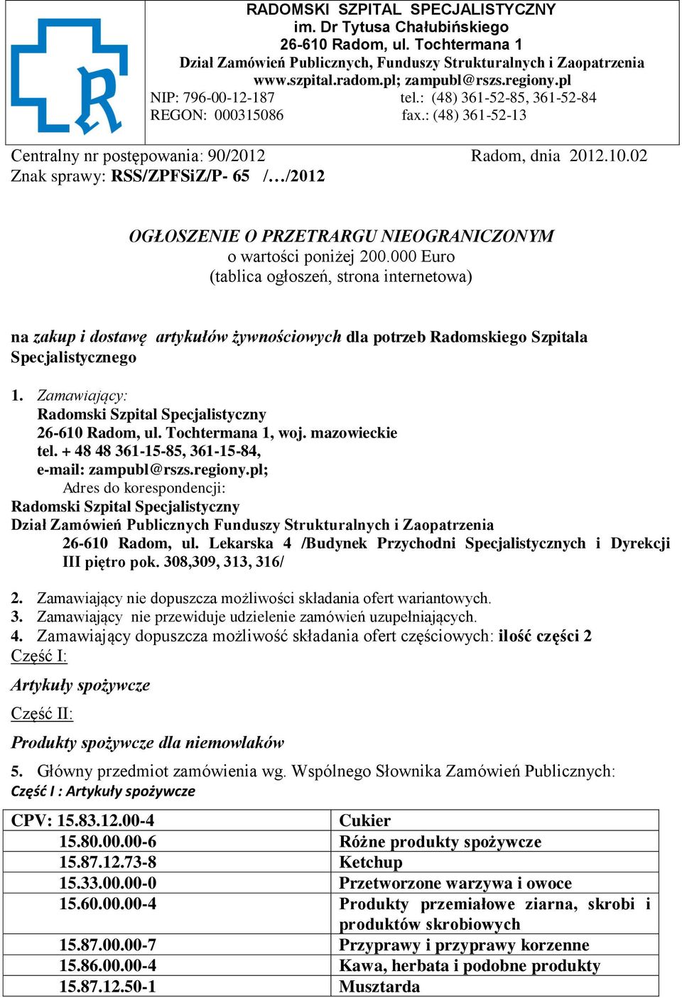 02 Znak sprawy: RSS/ZPFSiZ/P- 65 / /2012 OGŁOSZENIE O PRZETRARGU NIEOGRANICZONYM o wartości poniżej 200.