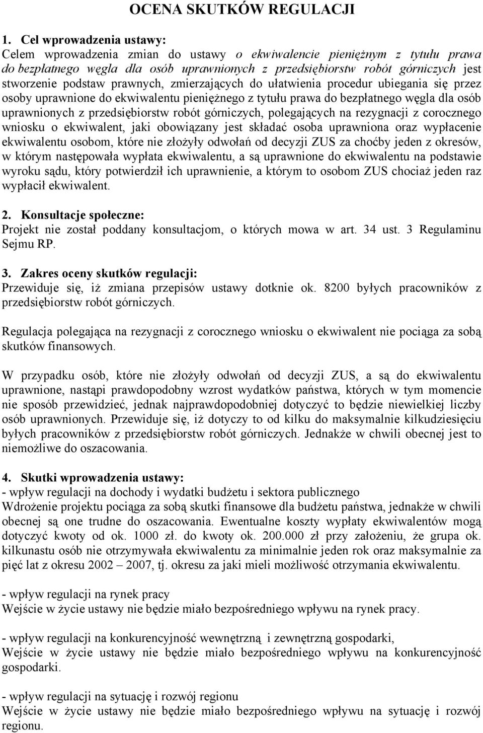 podstaw prawnych, zmierzających do ułatwienia procedur ubiegania się przez osoby uprawnione do ekwiwalentu pieniężnego z tytułu prawa do bezpłatnego węgla dla osób uprawnionych z przedsiębiorstw