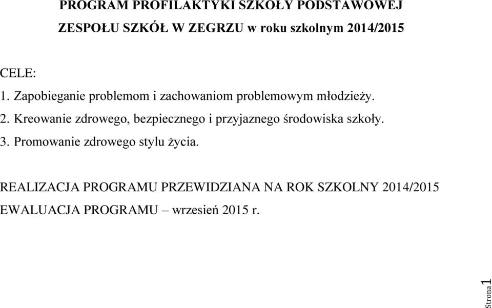 Kreowanie zdrowego, bezpiecznego i przyjaznego środowiska szkoły. 3.