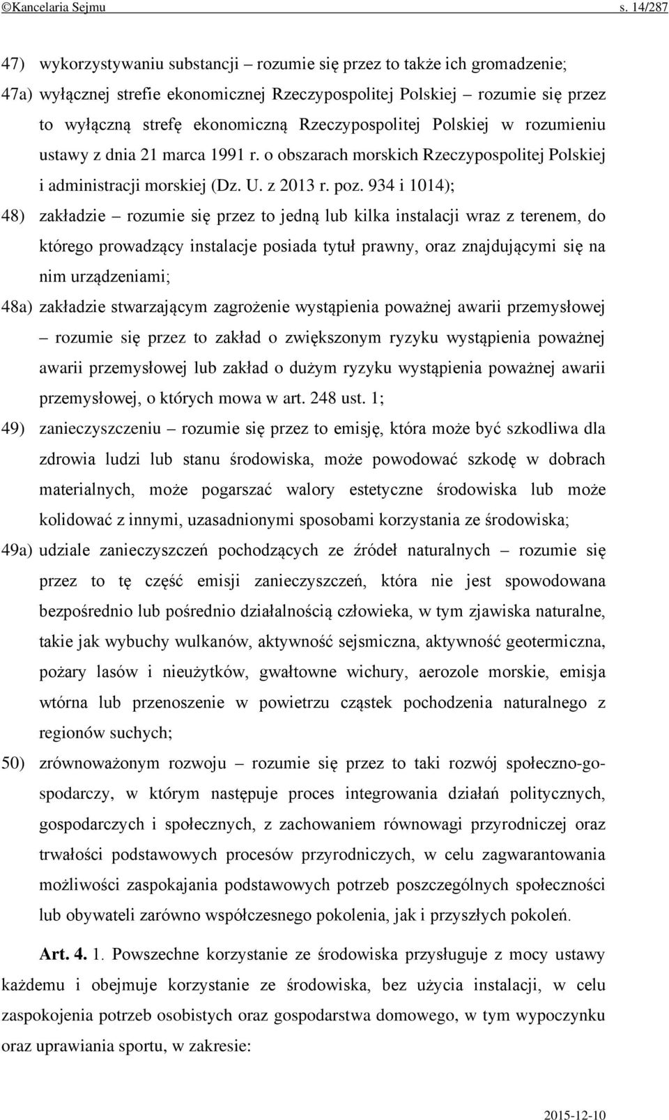 Rzeczypospolitej Polskiej w rozumieniu ustawy z dnia 21 marca 1991 r. o obszarach morskich Rzeczypospolitej Polskiej i administracji morskiej (Dz. U. z 2013 r. poz.