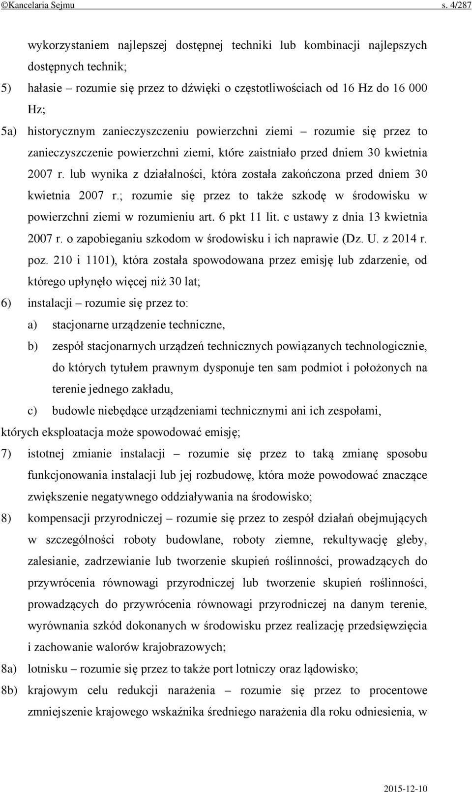 zanieczyszczeniu powierzchni ziemi rozumie się przez to zanieczyszczenie powierzchni ziemi, które zaistniało przed dniem 30 kwietnia 2007 r.