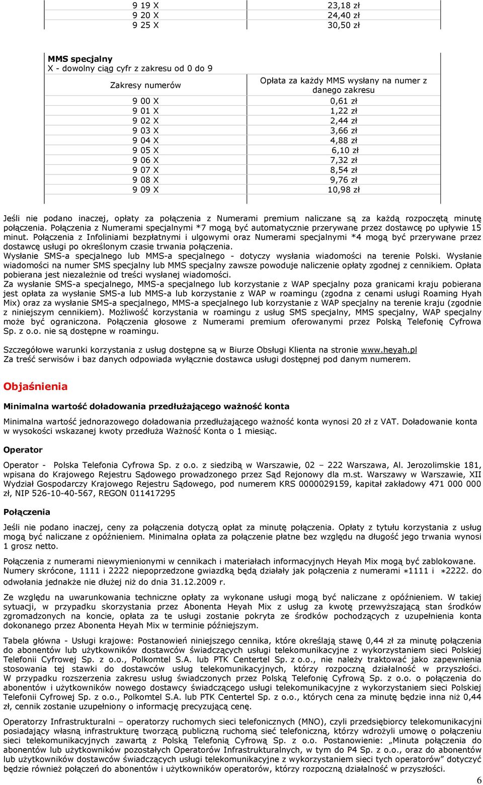 Połączenia z Numerami specjalnymi *7 mogą być automatycznie przerywane przez dostawcę po upływie 15 minut.