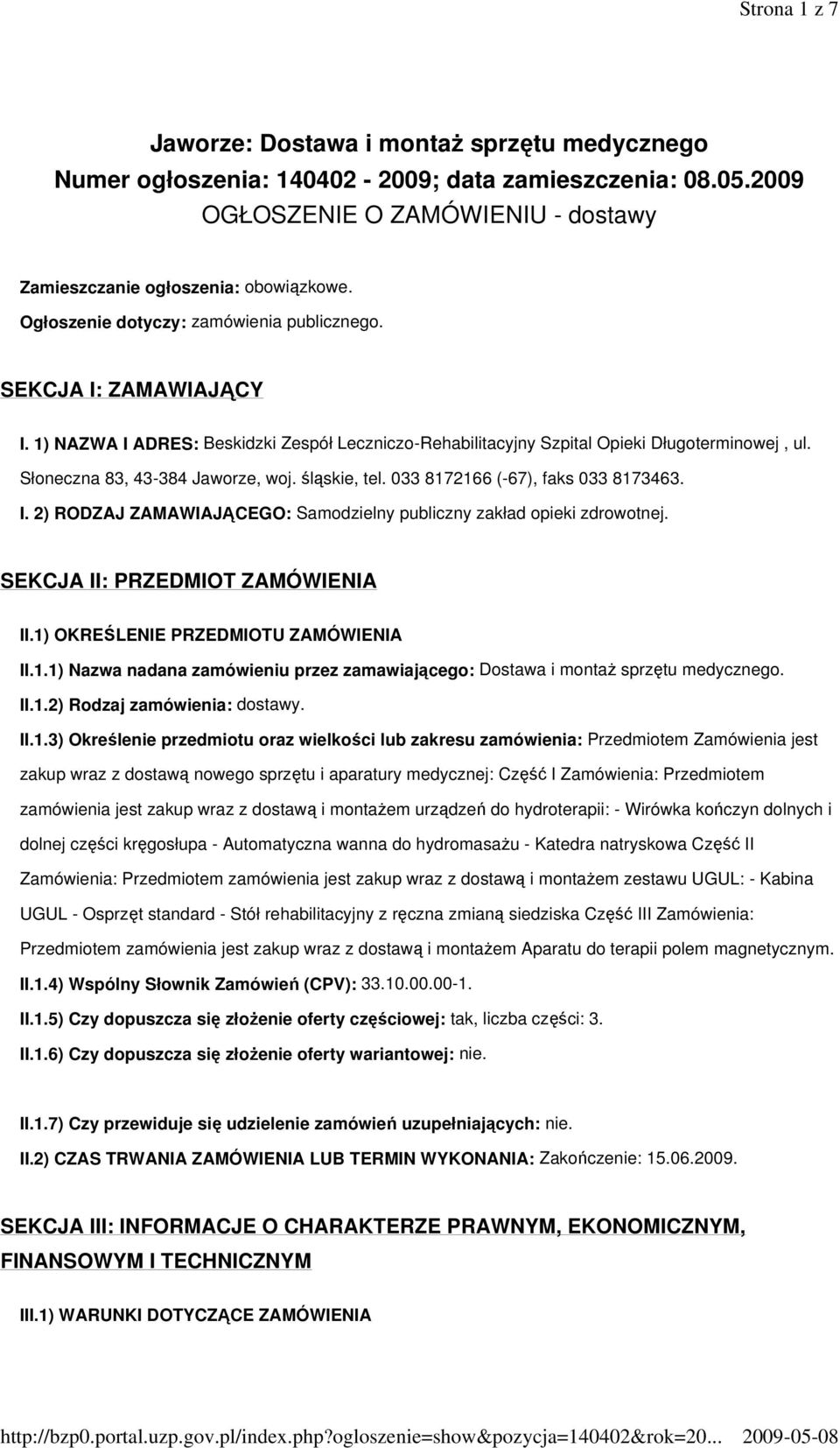 śląskie, tel. 033 8172166 (-67), faks 033 8173463. I. 2) RODZAJ ZAMAWIAJĄCEGO: Samodzielny publiczny zakład opieki zdrowotnej. SEKCJA II: PRZEDMIOT ZAMÓWIENIA II.