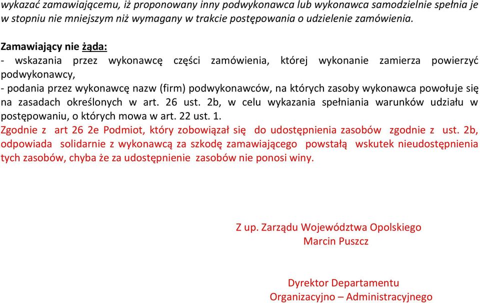 powołuje się na zasadach określonych w art. 26 ust. 2b, w celu wykazania spełniania warunków udziału w postępowaniu, o których mowa w art. 22 ust. 1.
