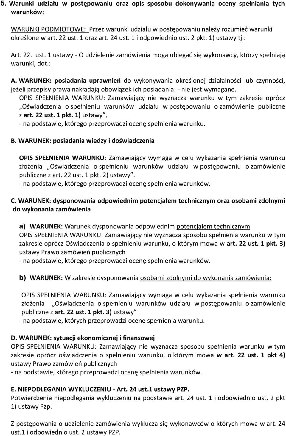 t. 22. ust. 1 ustawy - O udzielenie zamówienia mogą ubiegać się wykonawcy, którzy spełniają warunki, dot.: A.