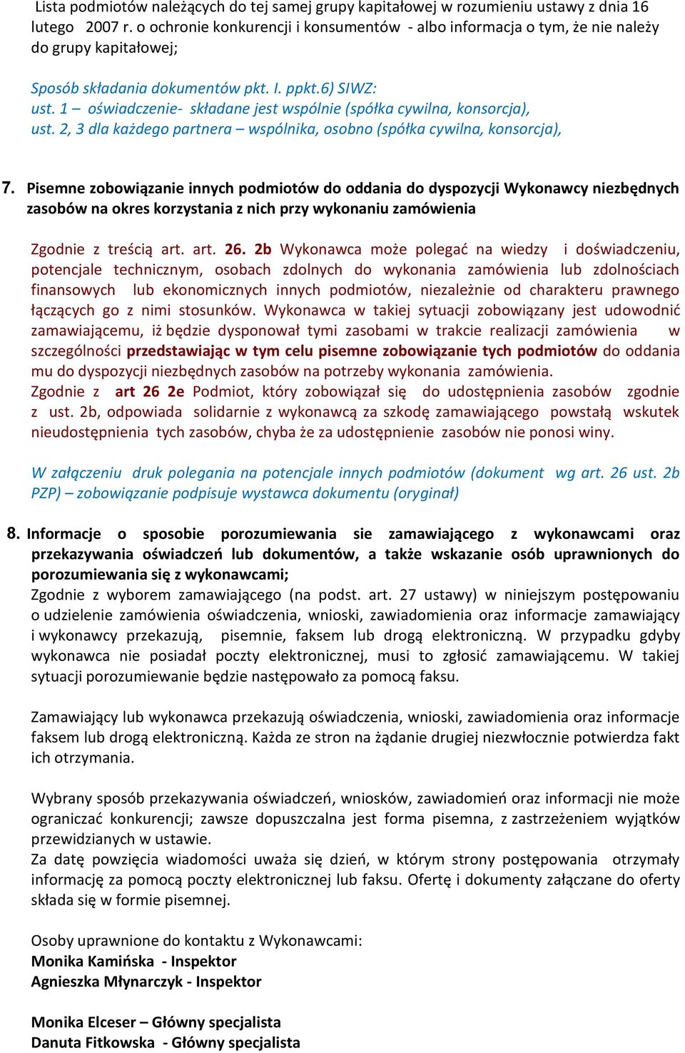 1 oświadczenie- składane jest wspólnie (spółka cywilna, konsorcja), ust. 2, 3 dla każdego partnera wspólnika, osobno (spółka cywilna, konsorcja), 7.