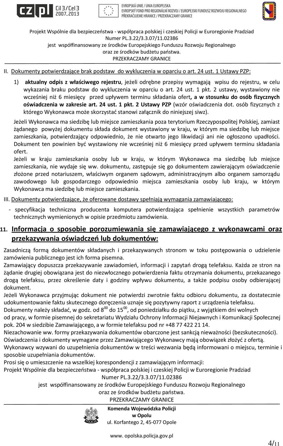 2 ustawy, wystawiony nie wcześniej niż 6 miesięcy przed upływem terminu składania ofert, a w stosunku do osób fizycznych oświadczenia w zakresie art. 24 ust. 1 pkt.