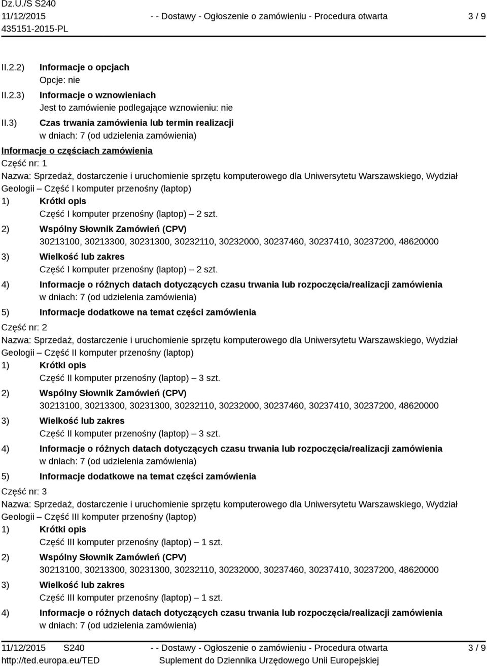 Informacje o częściach zamówienia Część nr: 1 Geologii Część I komputer przenośny (laptop) Część I komputer przenośny (laptop) 2 szt.