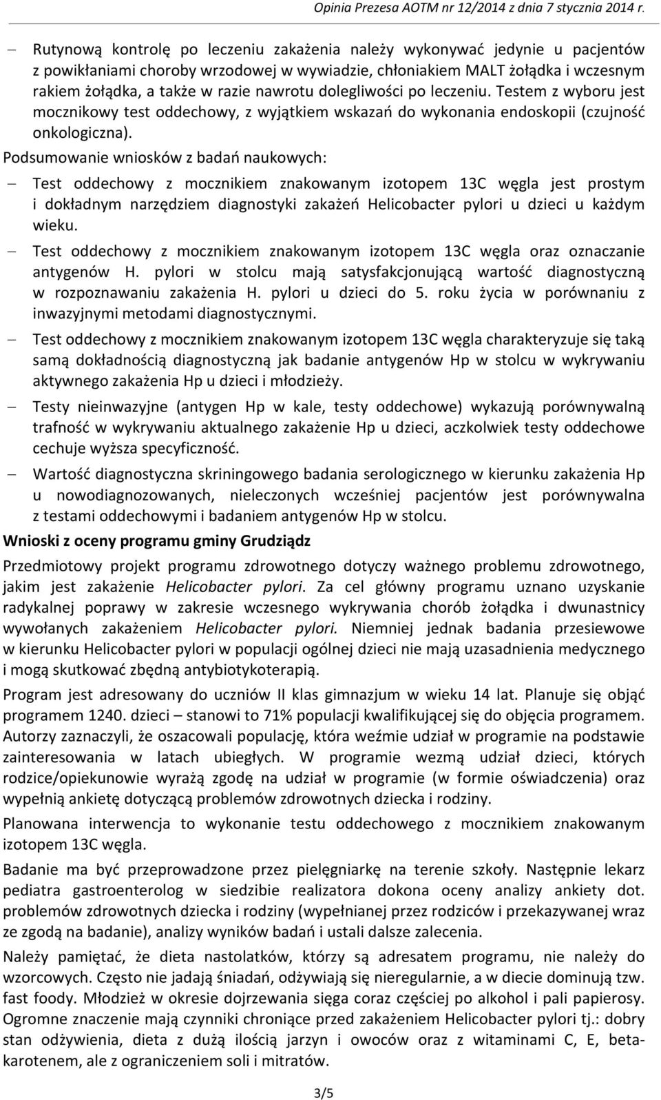 Podsumowanie wniosków z badań naukowych: Test oddechowy z mocznikiem znakowanym izotopem 13C węgla jest prostym i dokładnym narzędziem diagnostyki zakażeń Helicobacter pylori u dzieci u każdym wieku.