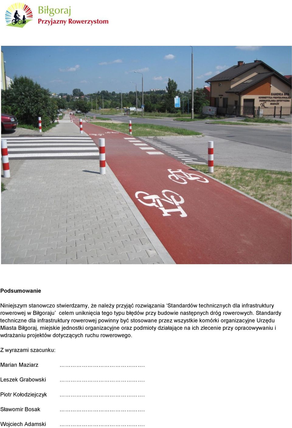 Standardy techniczne dla infrastruktury rowerowej powinny być stosowane przez wszystkie komórki organizacyjne Urzędu Miasta Biłgoraj, miejskie