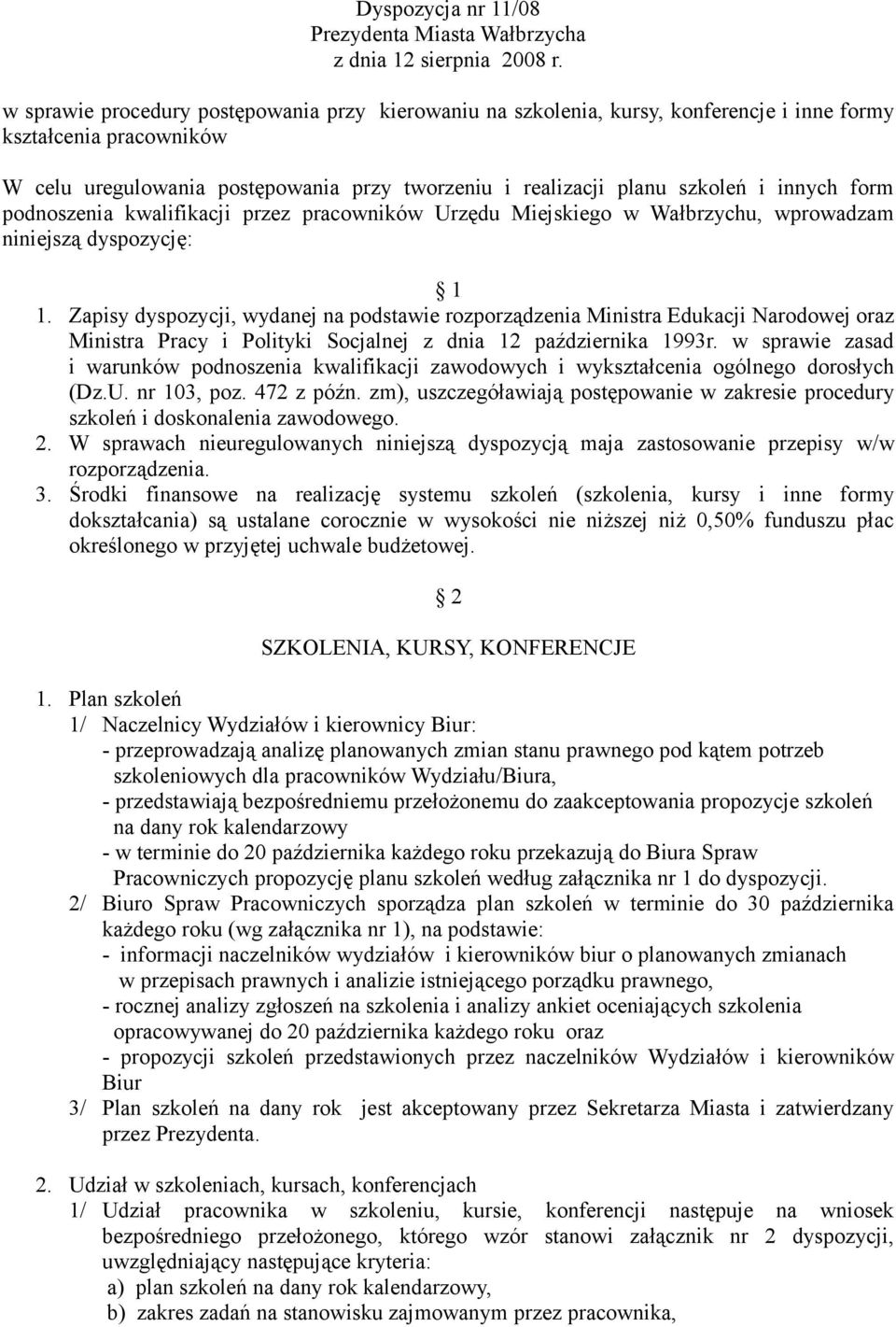 innych form podnoszenia kwalifikacji przez pracowników Urzędu Miejskiego w Wałbrzychu, wprowadzam niniejszą dyspozycję: 1 1.