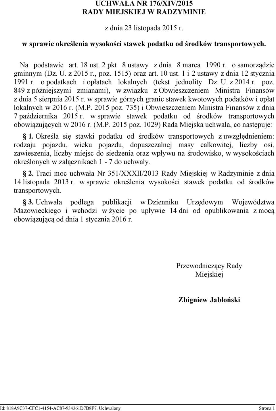 w sprawie górnych granic stawek kwotowych podatków i opłat lokalnych w 2016 r. (M.P. 2015 poz. 735) i Obwieszczeniem Ministra Finansów z dnia 7 października 2015 r.