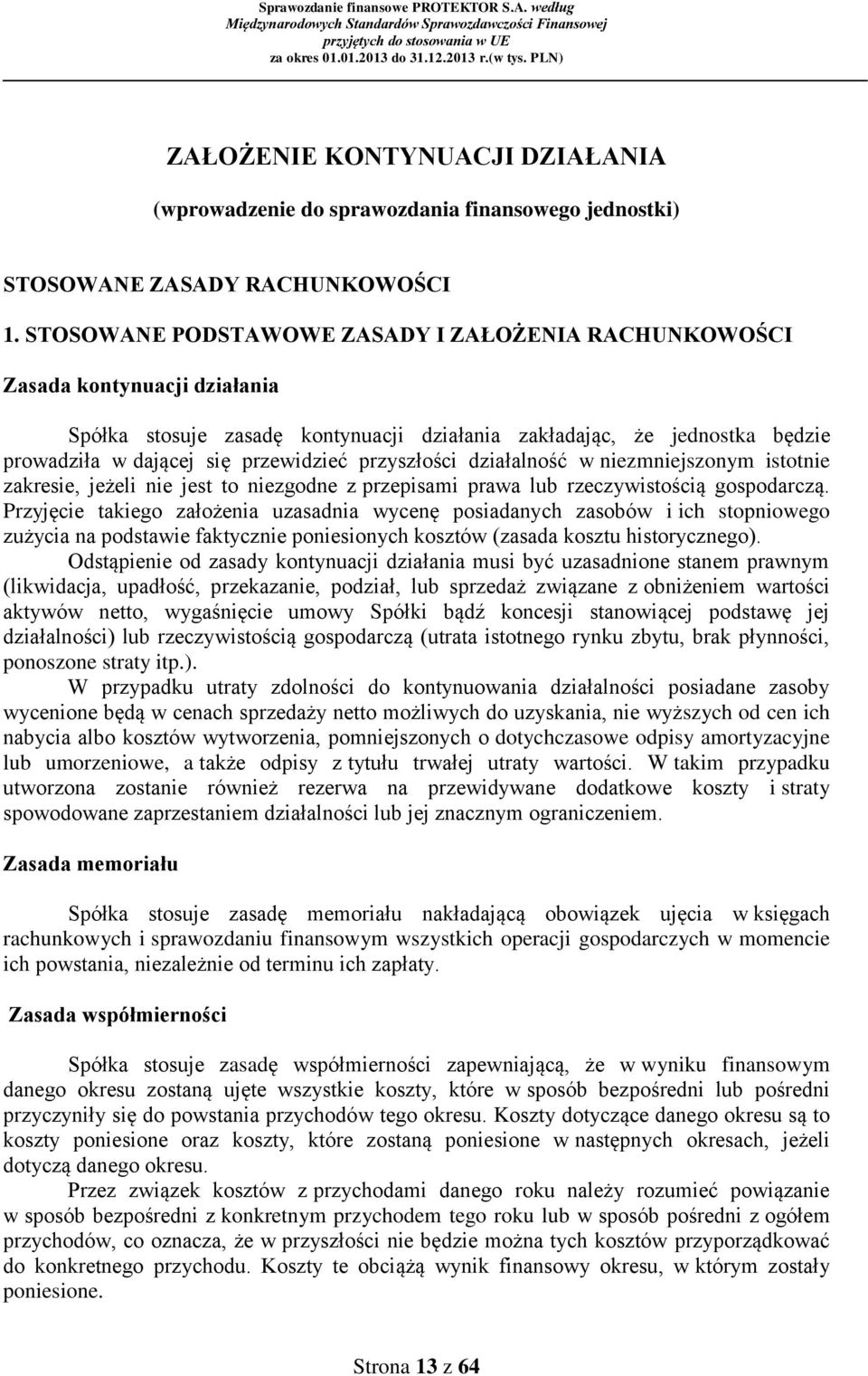 przyszłości działalność w niezmniejszonym istotnie zakresie, jeżeli nie jest to niezgodne z przepisami prawa lub rzeczywistością gospodarczą.