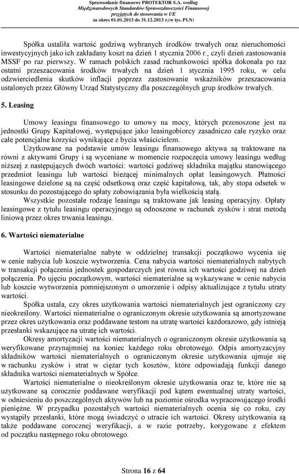 przeszacowania ustalonych przez Główny Urząd Statystyczny dla poszczególnych grup środków trwałych. 5.
