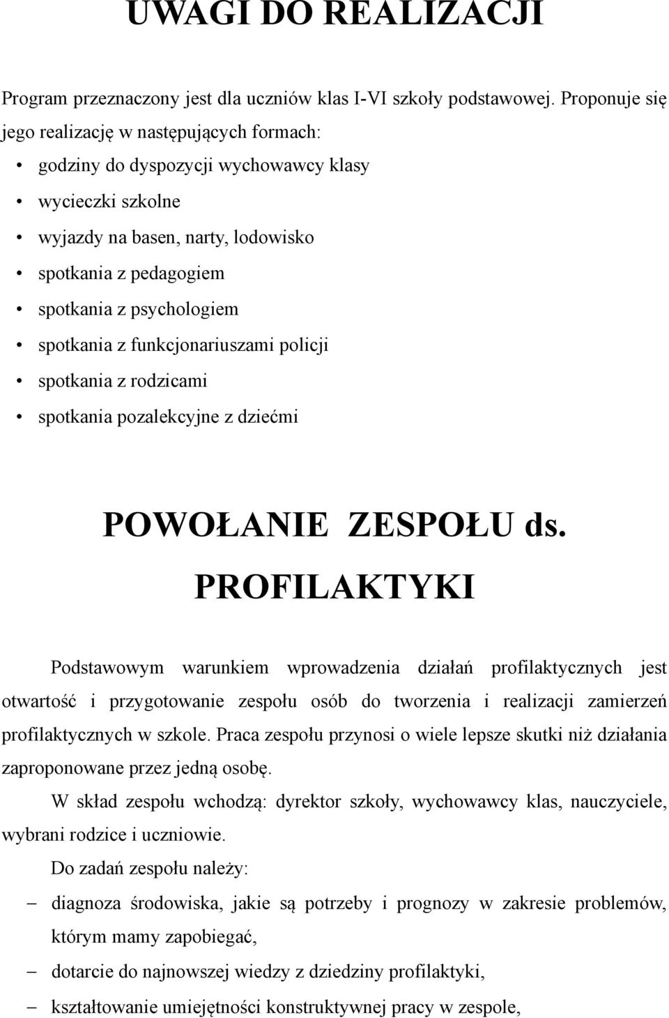 funkcjonariuszami policji spotkania z rodzicami spotkania pozalekcyjne z dziećmi POWOŁANIE ZESPOŁU ds.