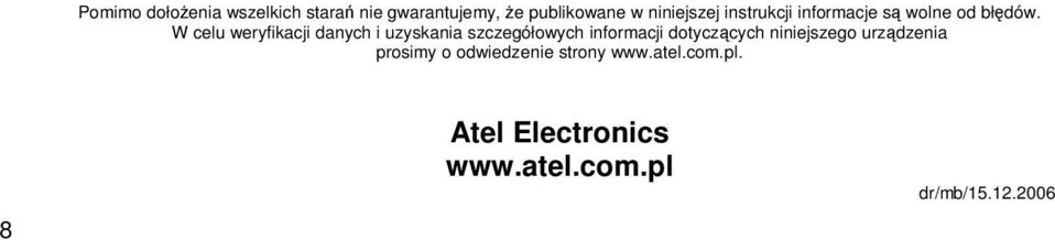 W celu weryfikacji danych i uzyskania szczegółowych informacji dotyczących