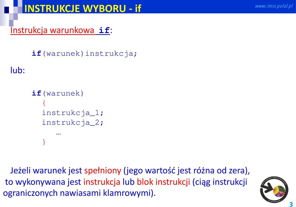 warunek jest spełniony (jego wartość jest różna od zera), to wykonywana