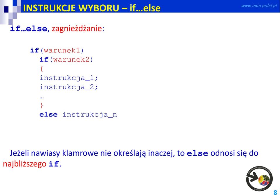 instrukcja_2; else instrukcja_n Jeżeli nawiasy