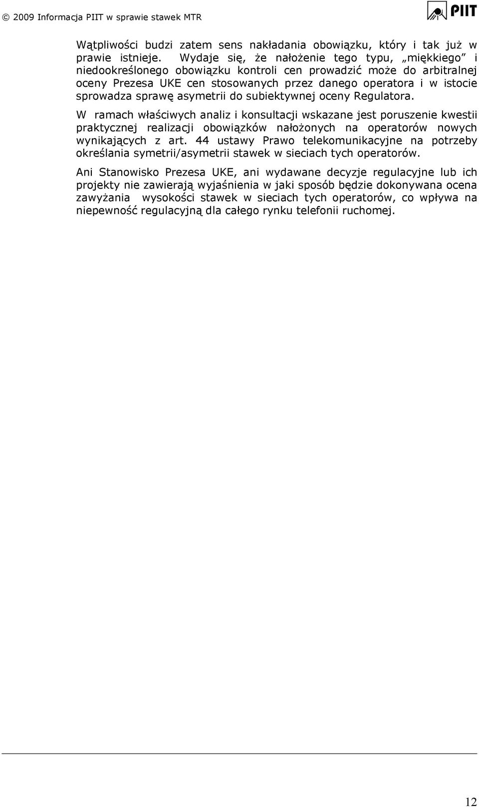 sprawę asymetrii do subiektywnej oceny Regulatora.