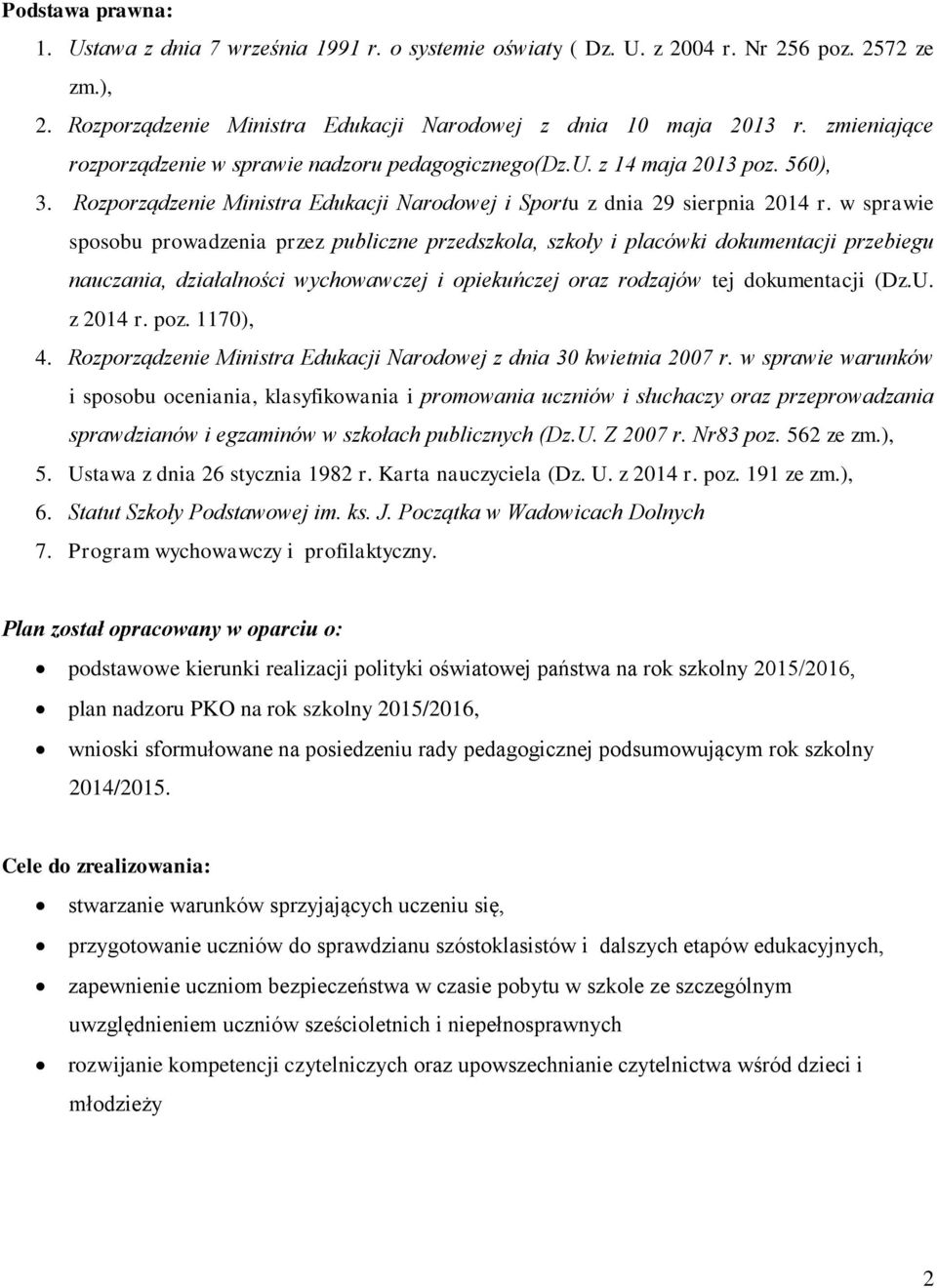 w sprawie sposobu prowadzenia przez publiczne przedszkola, szkoły i placówki dokumentacji przebiegu nauczania, działalności wychowawczej i opiekuńczej oraz rodzajów tej dokumentacji (Dz.U. z 2014 r.