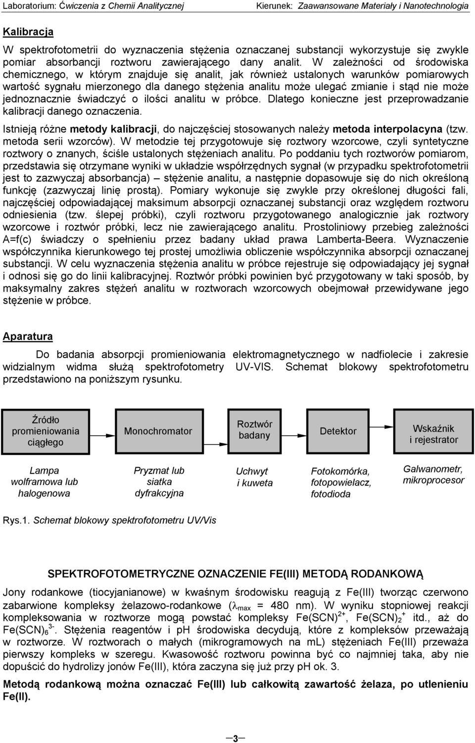 może jednoznacznie świadczyć o ilości analitu w próbce. Dlatego konieczne jest przeprowadzanie kalibracji danego oznaczenia.