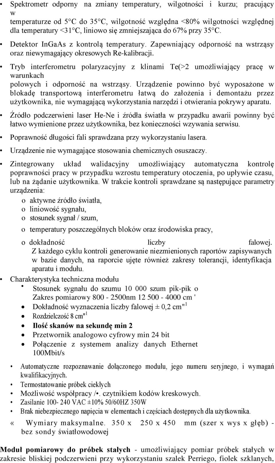 Tryb interferometru polaryzacyjny z klinami Te(>2 umożliwiający pracę w warunkach polowych i odporność na wstrząsy.