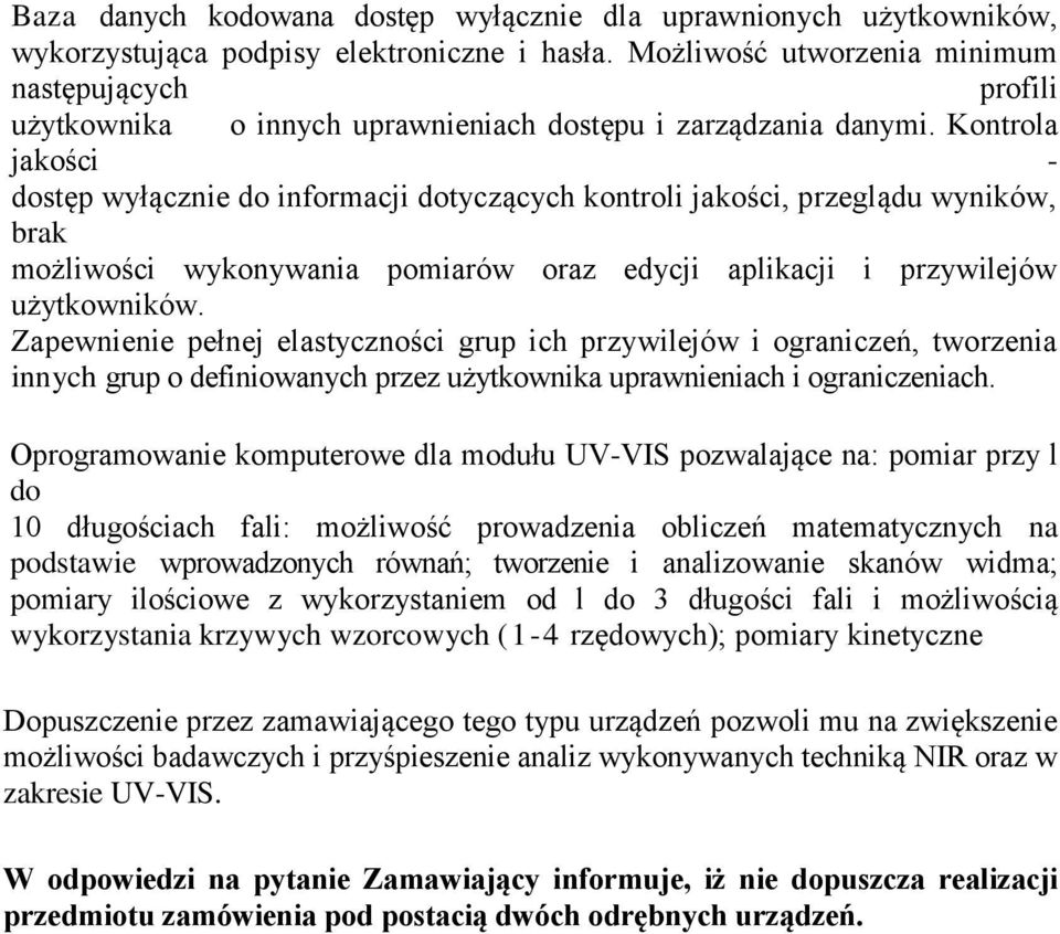 Kontrola jakości - dostęp wyłącznie do informacji dotyczących kontroli jakości, przeglądu wyników, brak możliwości wykonywania pomiarów oraz edycji aplikacji i przywilejów użytkowników.
