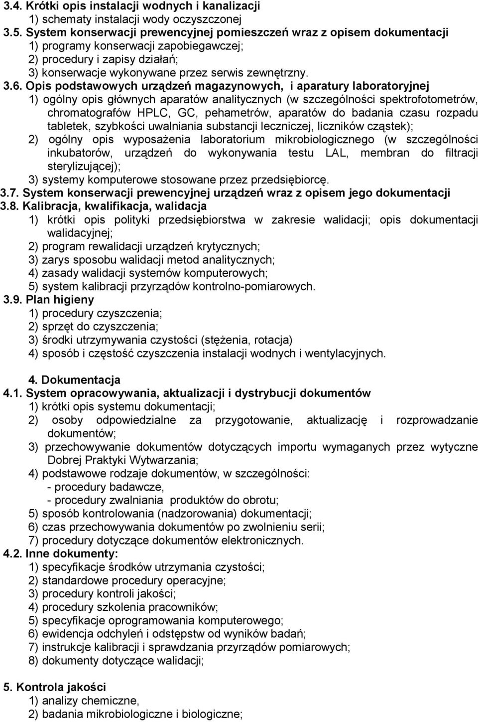 Opis podstawowych urządzeń magazynowych, i aparatury laboratoryjnej 1) ogólny opis głównych aparatów analitycznych (w szczególności spektrofotometrów, chromatografów HPLC, GC, pehametrów, aparatów do