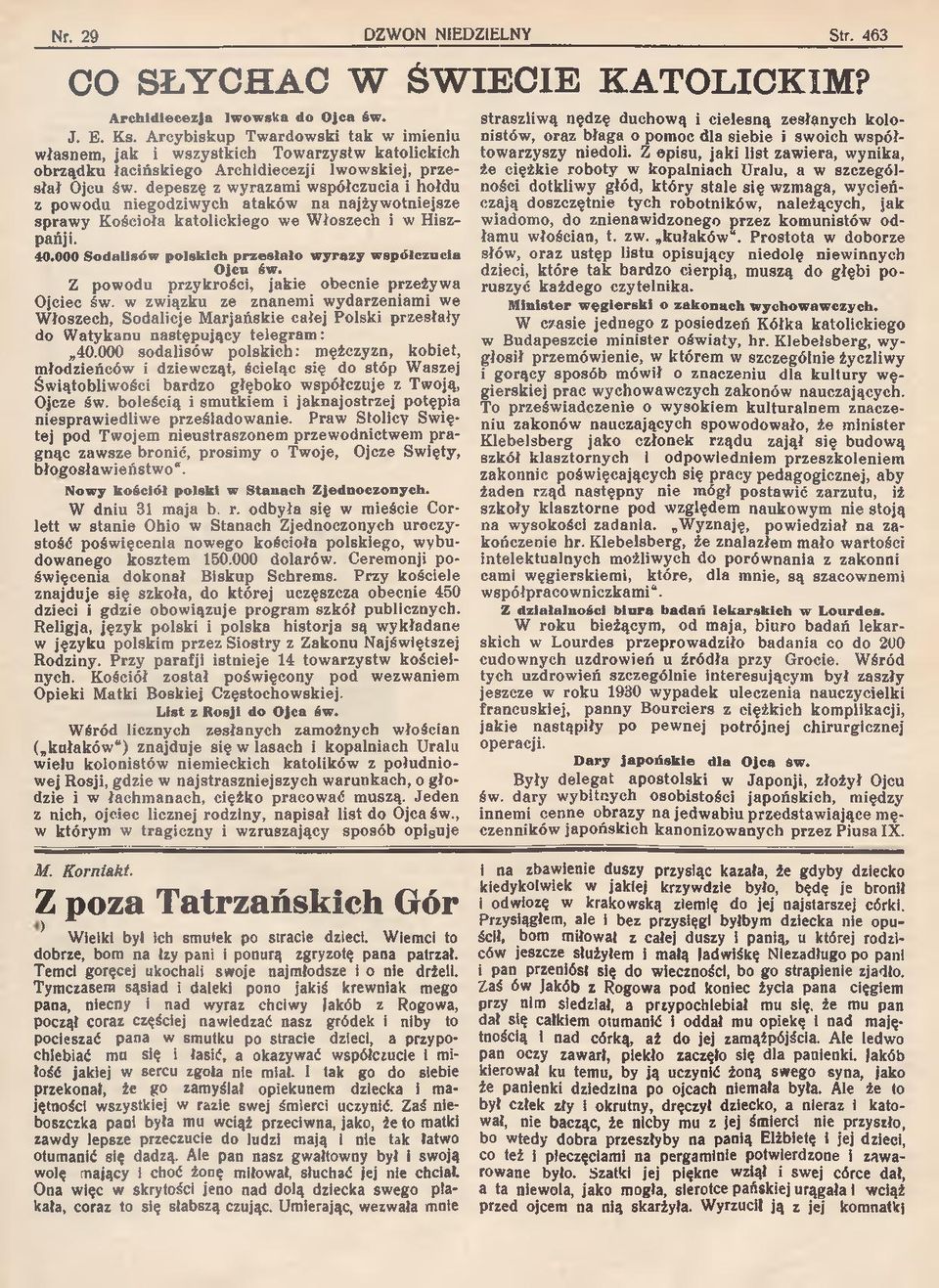 depeszę z wyrazam i w spółczucia i hołdu z powodu niegodziw ych ataków na najżywotniejsze spraw y K ościoła katolickiego we W łoszech i w H iszpańji. 40.