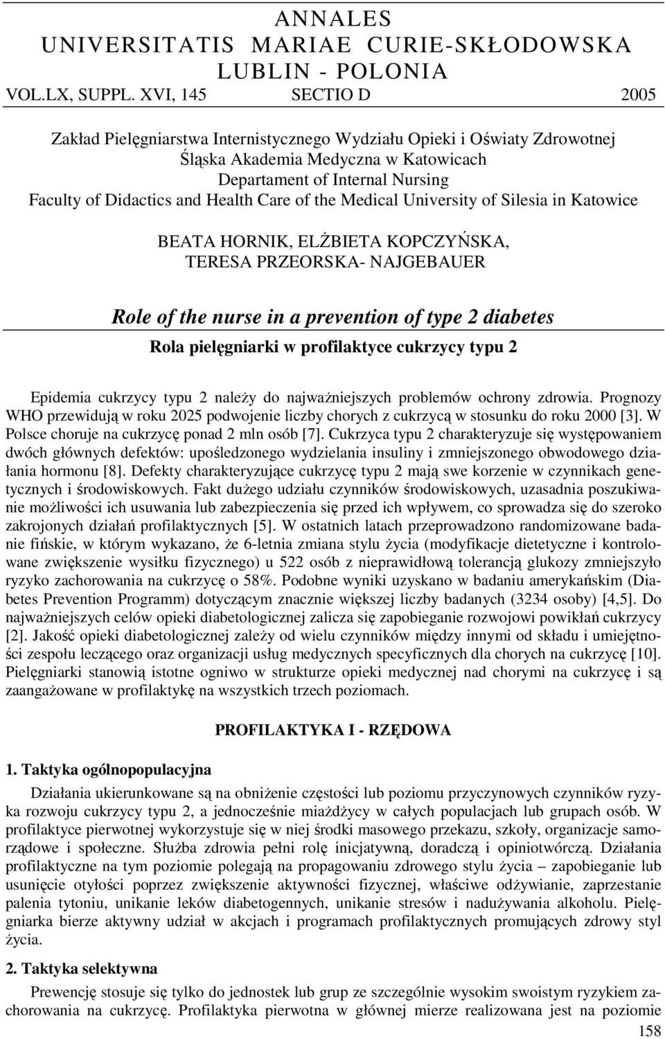 Health Care of the Medical University of Silesia in Katowice BEATA HORNIK, ELŻBIETA KOPCZYŃSKA, TERESA PRZEORSKA- NAJGEBAUER Role of the nurse in a prevention of type 2 diabetes Rola pielęgniarki w