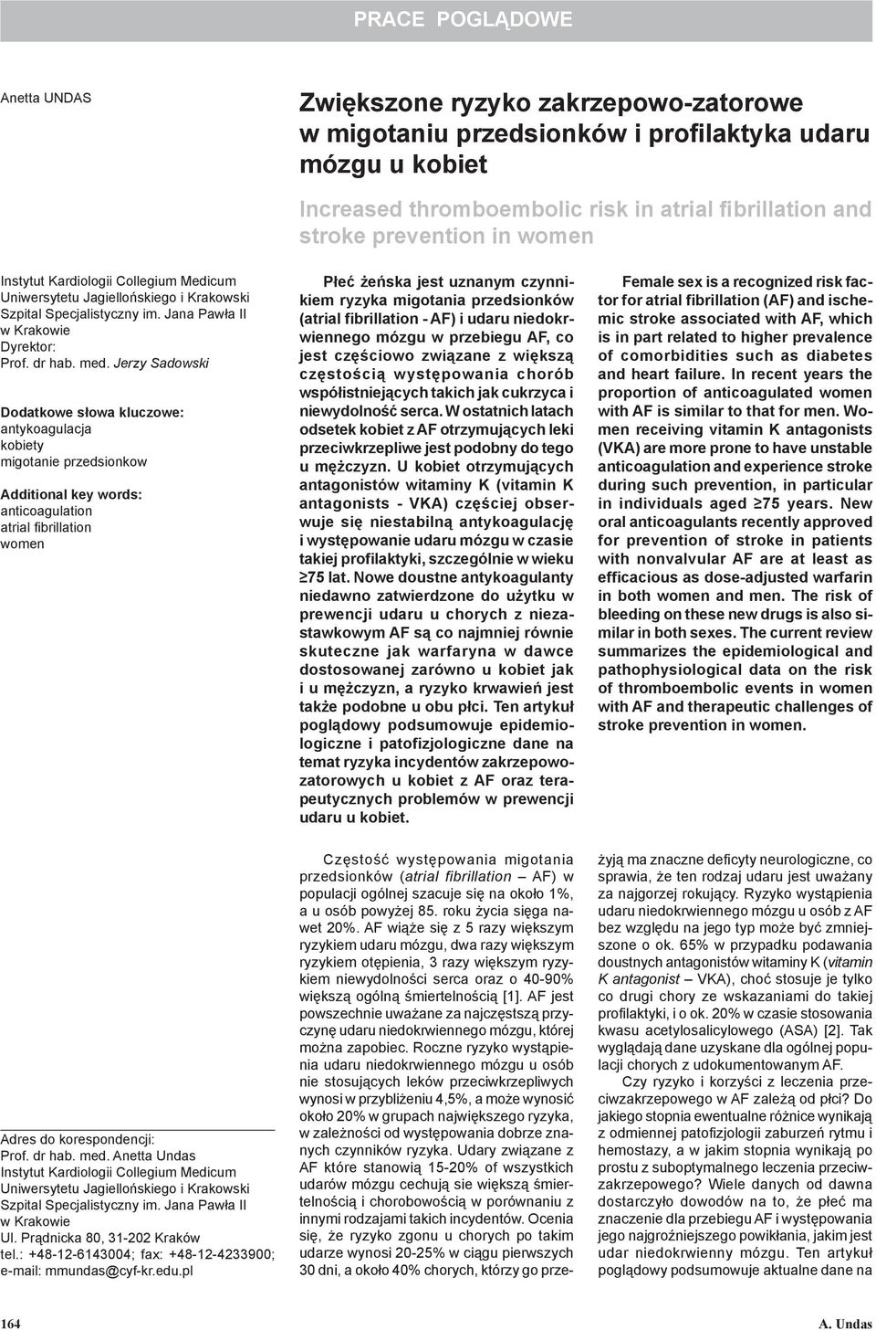 Jerzy Sadowski Dodatkowe słowa kluczowe: antykoagulacja kobiety migotanie przedsionkow Additional key words: anticoagulation atrial fibrillation women Płeć żeńska jest uznanym czynnikiem ryzyka