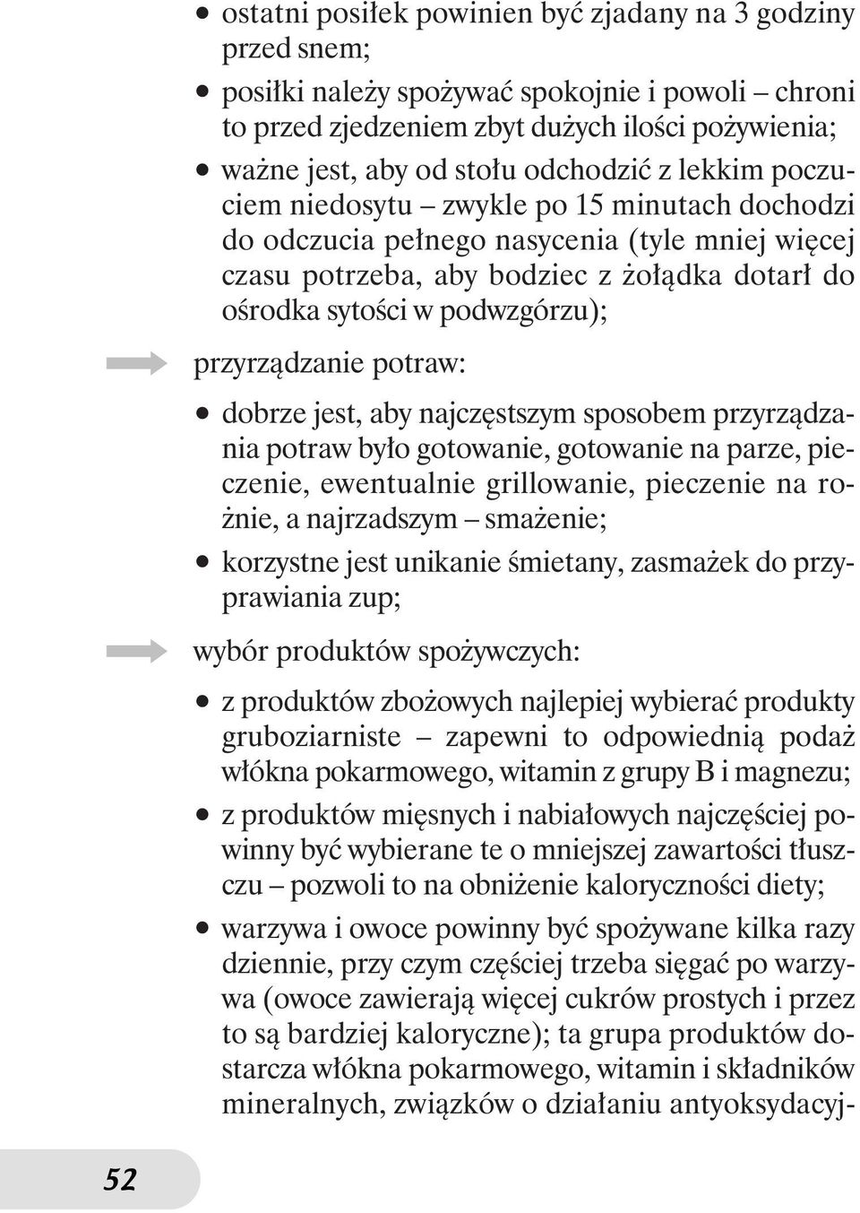 potraw: dobrze jest, aby najcz stszym sposobem przyrzàdzania potraw by o gotowanie, gotowanie na parze, pieczenie, ewentualnie grillowanie, pieczenie na ro- nie, a najrzadszym sma enie; korzystne