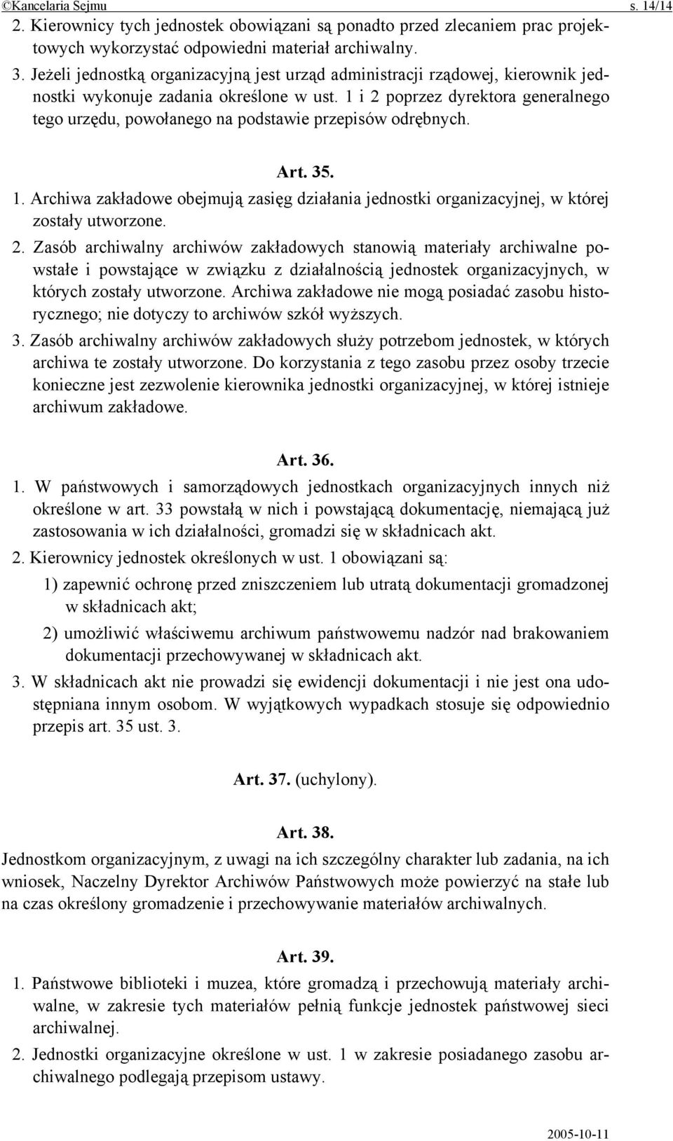 1 i 2 poprzez dyrektora generalnego tego urzędu, powołanego na podstawie przepisów odrębnych. Art. 35. 1.