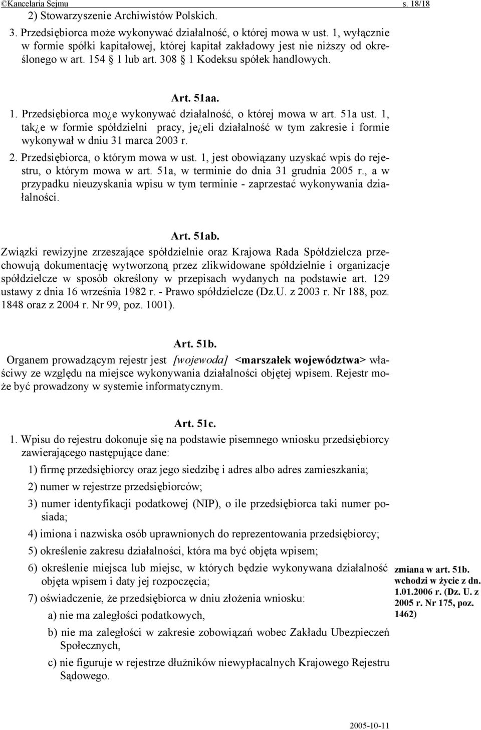 51a ust. 1, tak e w formie spółdzielni pracy, je eli działalność w tym zakresie i formie wykonywał w dniu 31 marca 2003 r. 2. Przedsiębiorca, o którym mowa w ust.