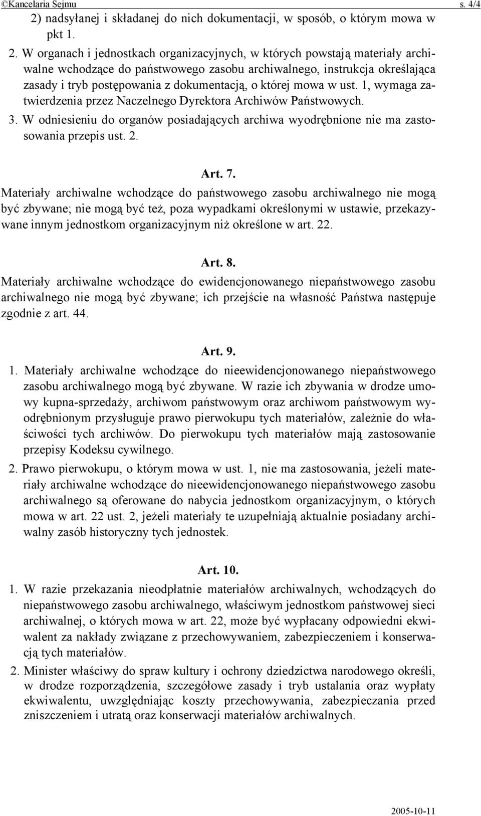 W organach i jednostkach organizacyjnych, w których powstają materiały archiwalne wchodzące do państwowego zasobu archiwalnego, instrukcja określająca zasady i tryb postępowania z dokumentacją, o