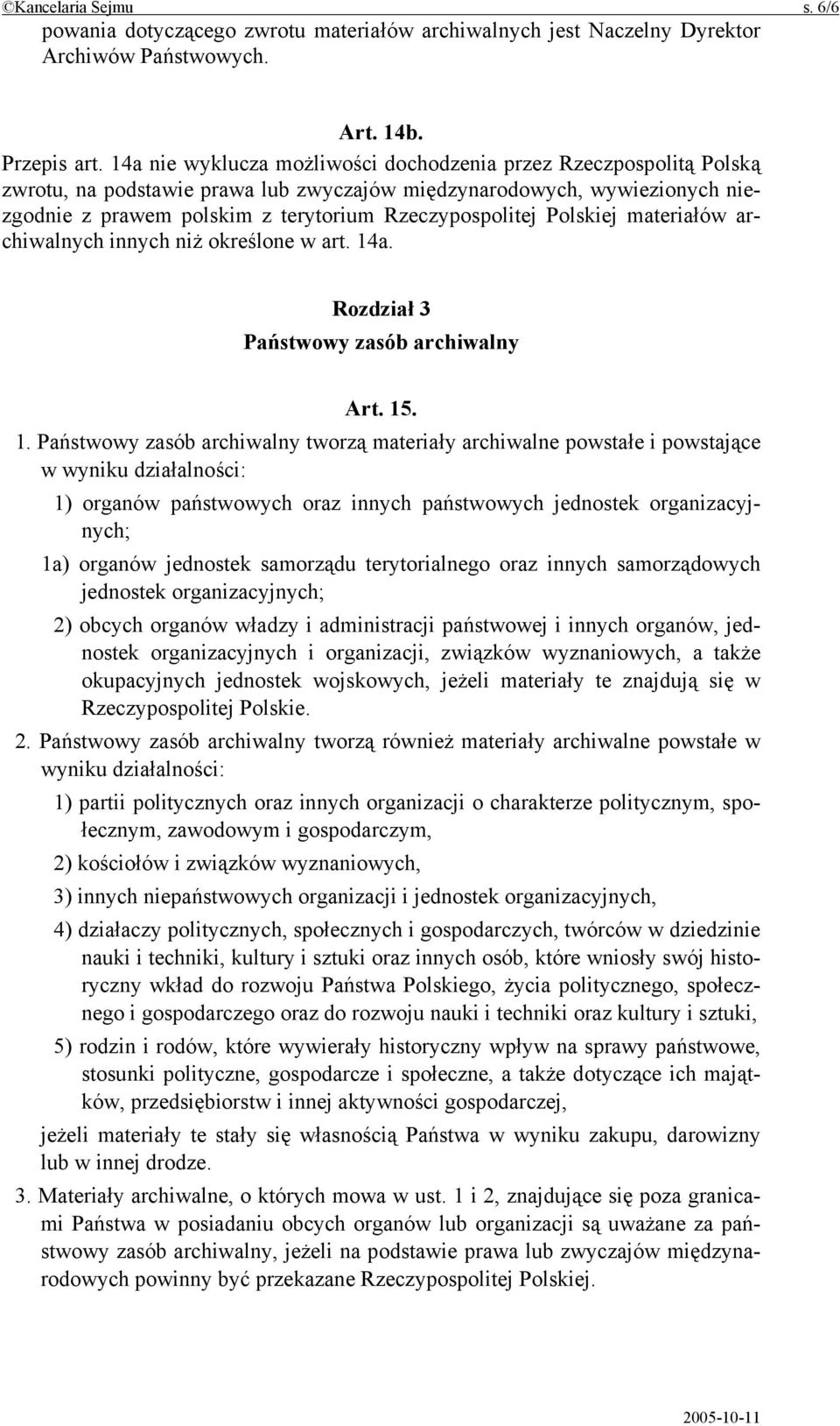 Polskiej materiałów archiwalnych innych niż określone w art. 14