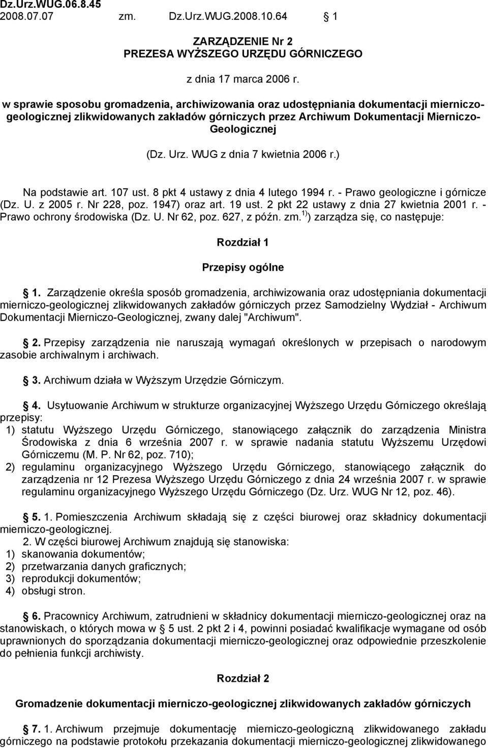 WUG z dnia 7 kwietnia 2006 r.) Na podstawie art. 107 ust. 8 pkt 4 ustawy z dnia 4 lutego 1994 r. - Prawo geologiczne i górnicze (Dz. U. z 2005 r. Nr 228, poz. 1947) oraz art. 19 ust.