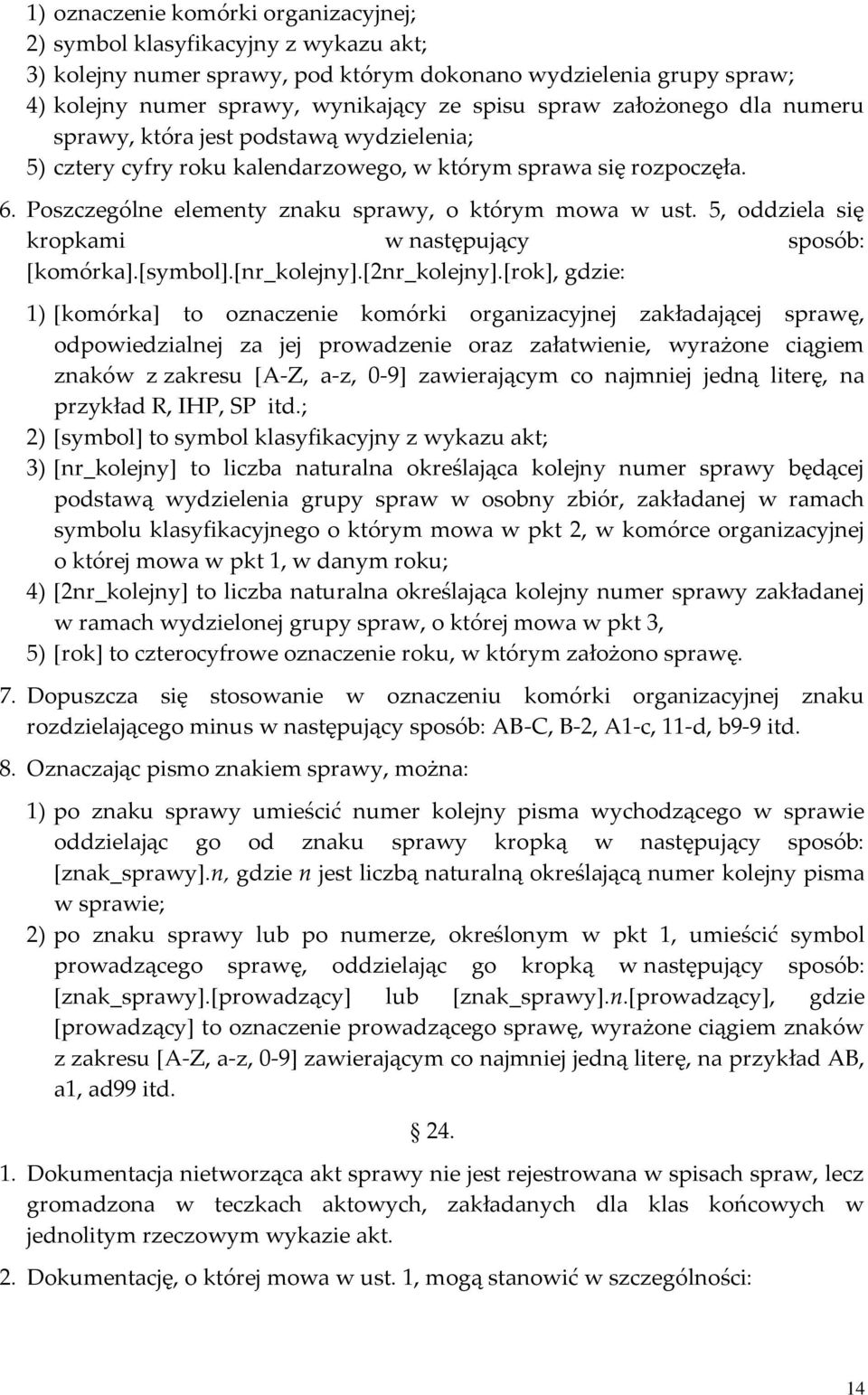 5, oddziela się kropkami w następujący sposób: [komórka].[symbol].[nr_kolejny].[2nr_kolejny].