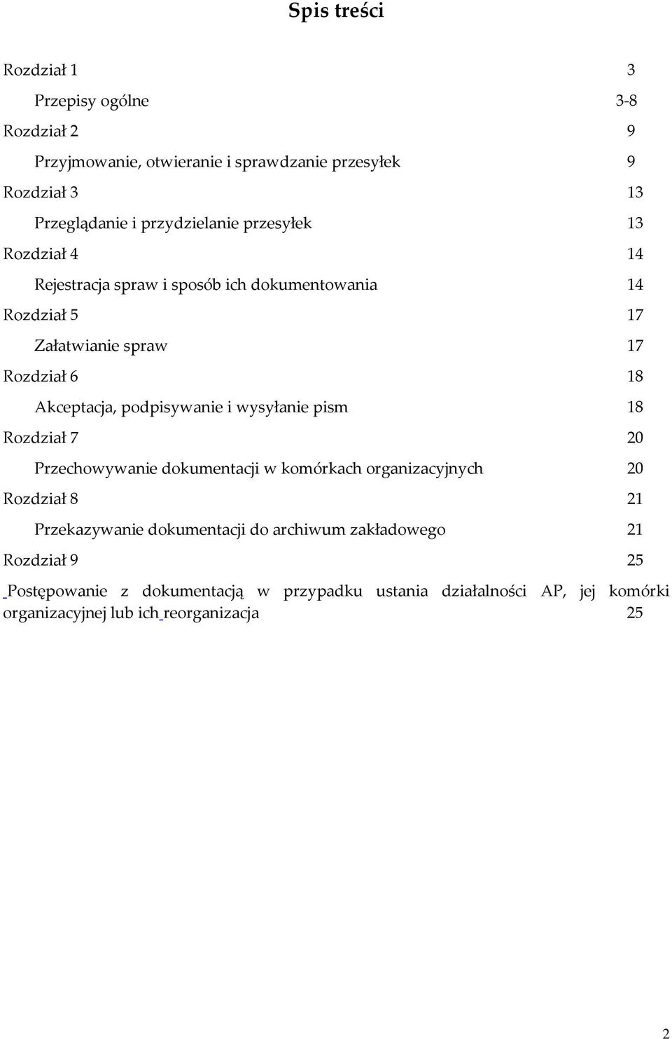 Akceptacja, podpisywanie i wysyłanie pism 18 Rozdział 7 20 Przechowywanie dokumentacji w komórkach organizacyjnych 20 Rozdział 8 21 Przekazywanie