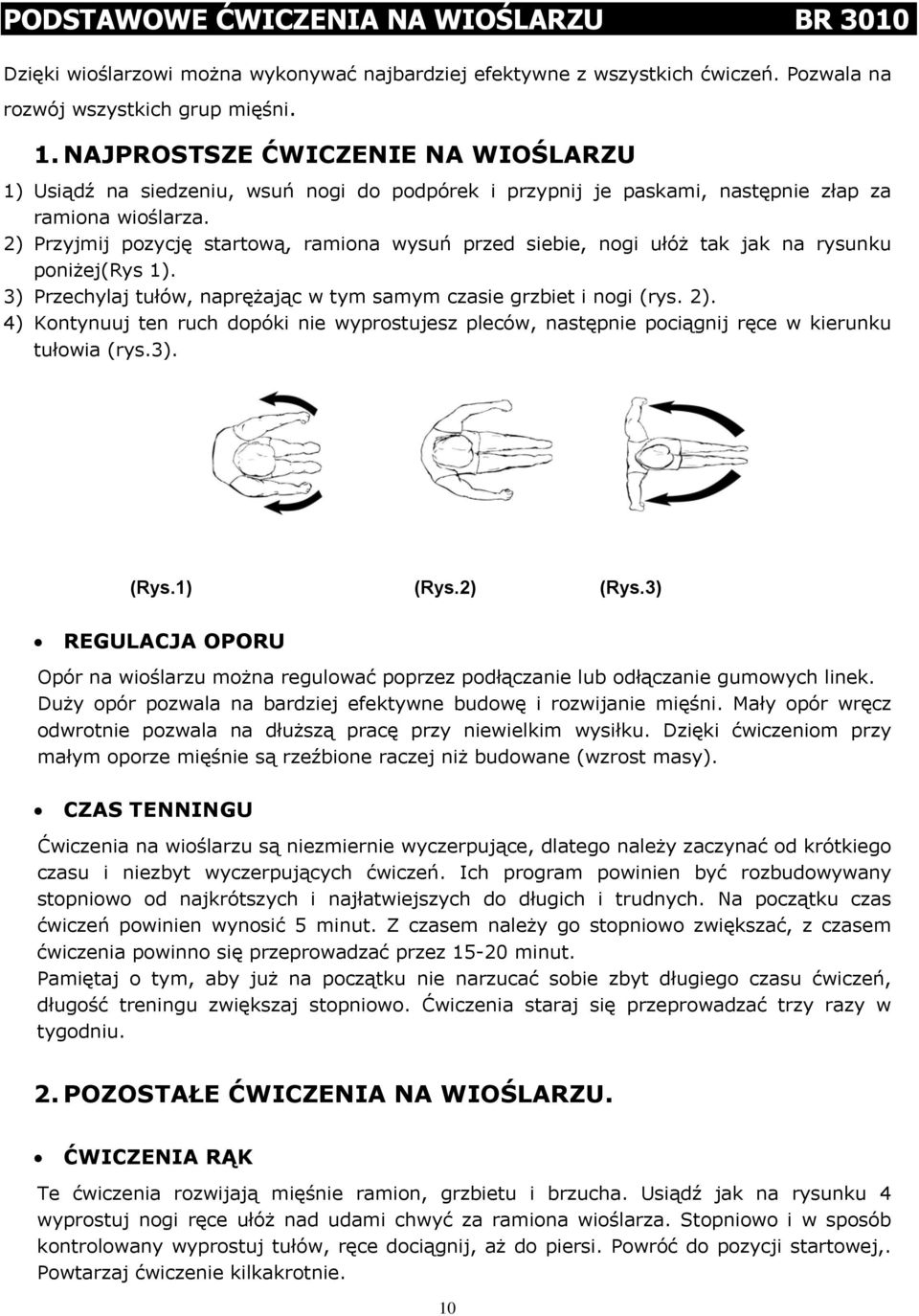 ) Przyjmij pozycję startową, ramiona wysuń przed siebie, nogi ułóż tak jak na rysunku poniżej(rys ).