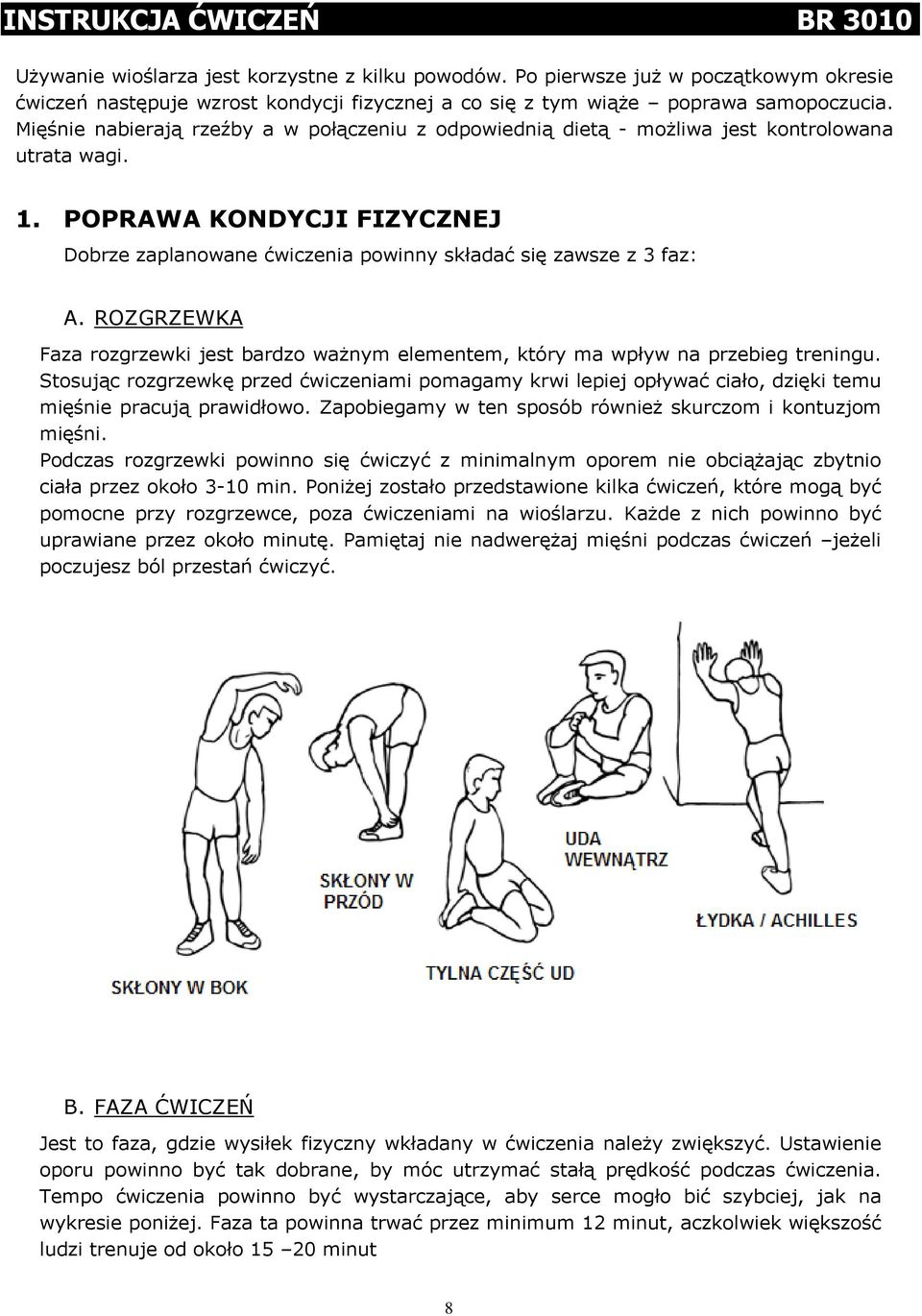 Mięśnie nabierają rzeźby a w połączeniu z odpowiednią dietą - możliwa jest kontrolowana utrata wagi.. POPRAWA KONDYCJI FIZYCZNEJ Dobrze zaplanowane ćwiczenia powinny składać się zawsze z 3 faz: A.