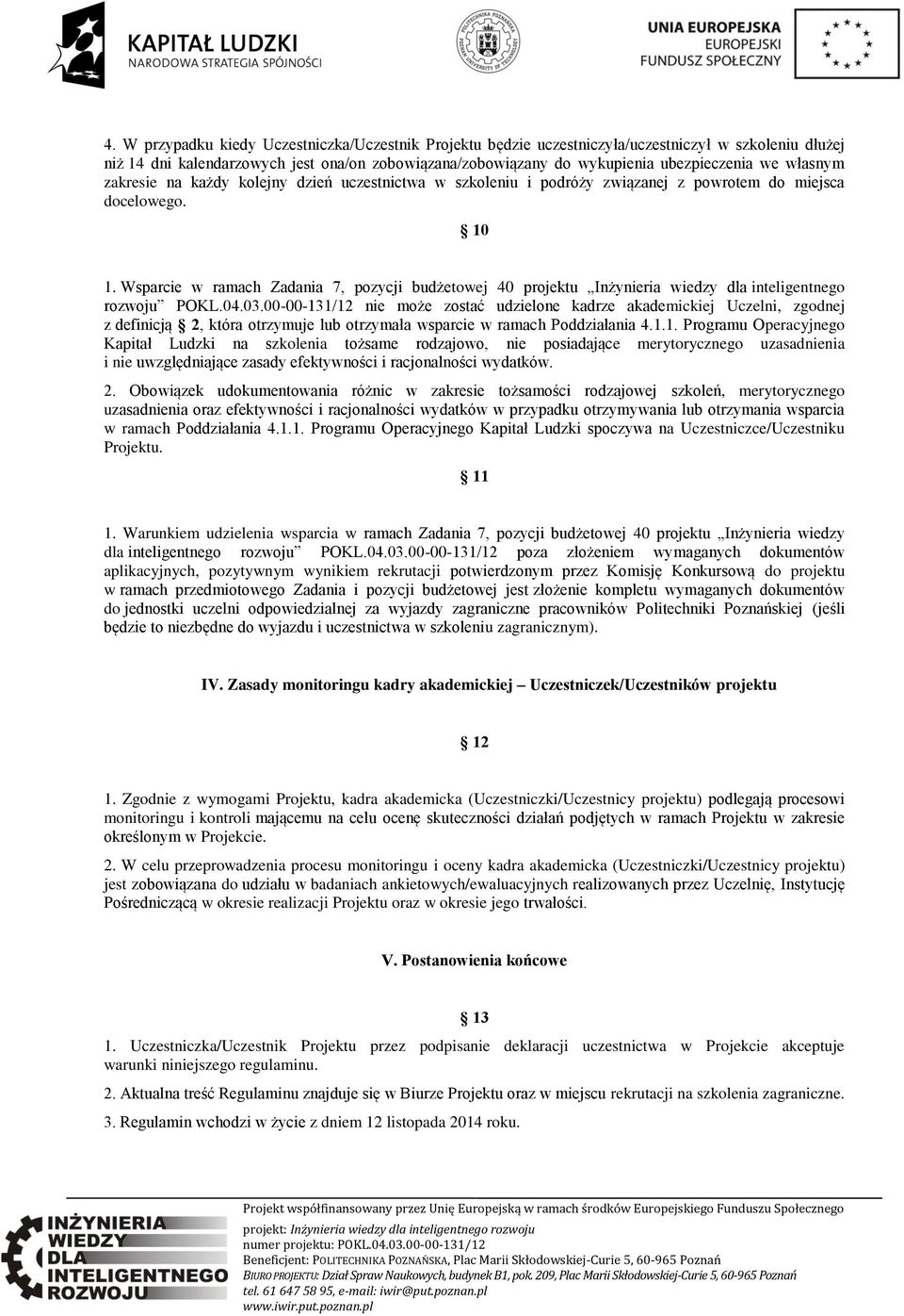 Wsparcie w ramach Zadania 7, pozycji budżetowej 40 projektu Inżynieria wiedzy dla inteligentnego rozwoju POKL.04.03.