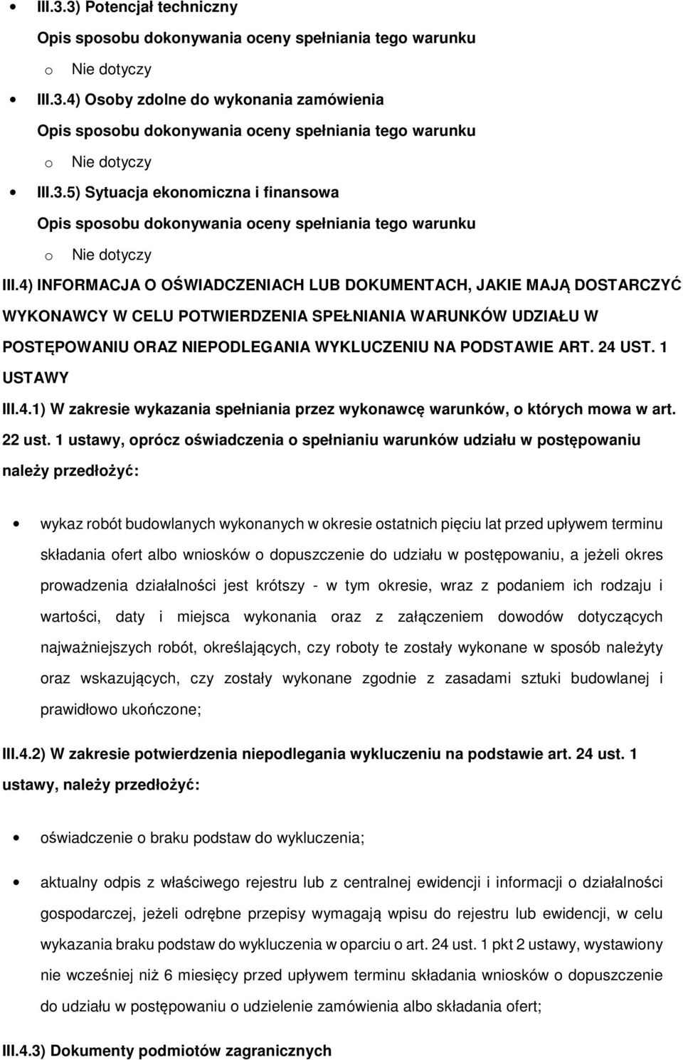 1 USTAWY III.4.1) W zakresie wykazania spełniania przez wyknawcę warunków, których mwa w art. 22 ust.