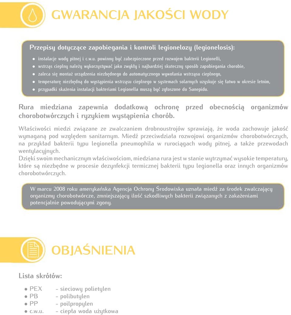 niezbędnego do automatycznego wywołania wstrząsu cieplnego, temperaturę niezbędną do wystąpienia wstrząsu cieplnego w systemach solarnych uzyskuje się łatwo w okresie letnim, przypadki skażenia