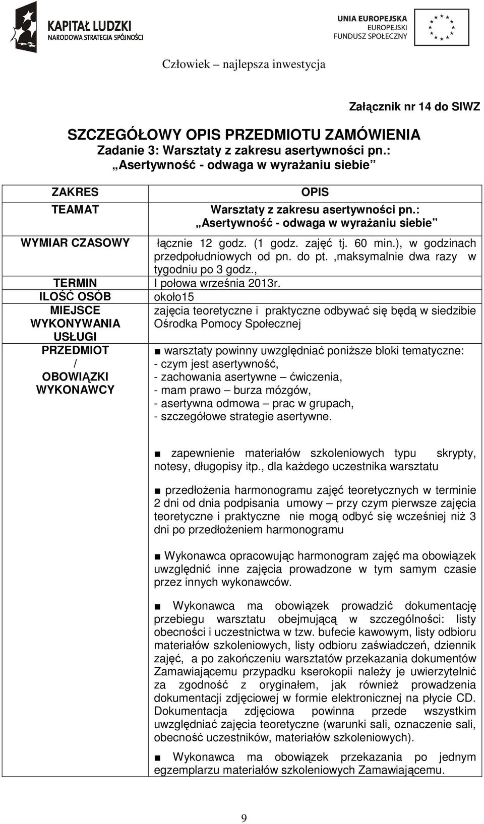 ), w godzinach przedpołudniowych od pn. do pt.,maksymalnie dwa razy w tygodniu po 3 godz., TERMIN I połowa września 2013r.