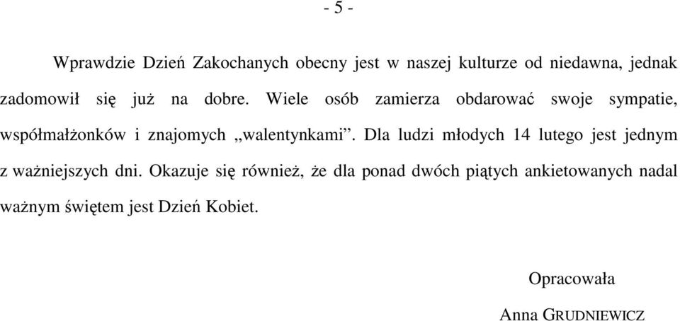 Wiele osób zamierza obdarować swoje sympatie, współmałżonków i znajomych walentynkami.